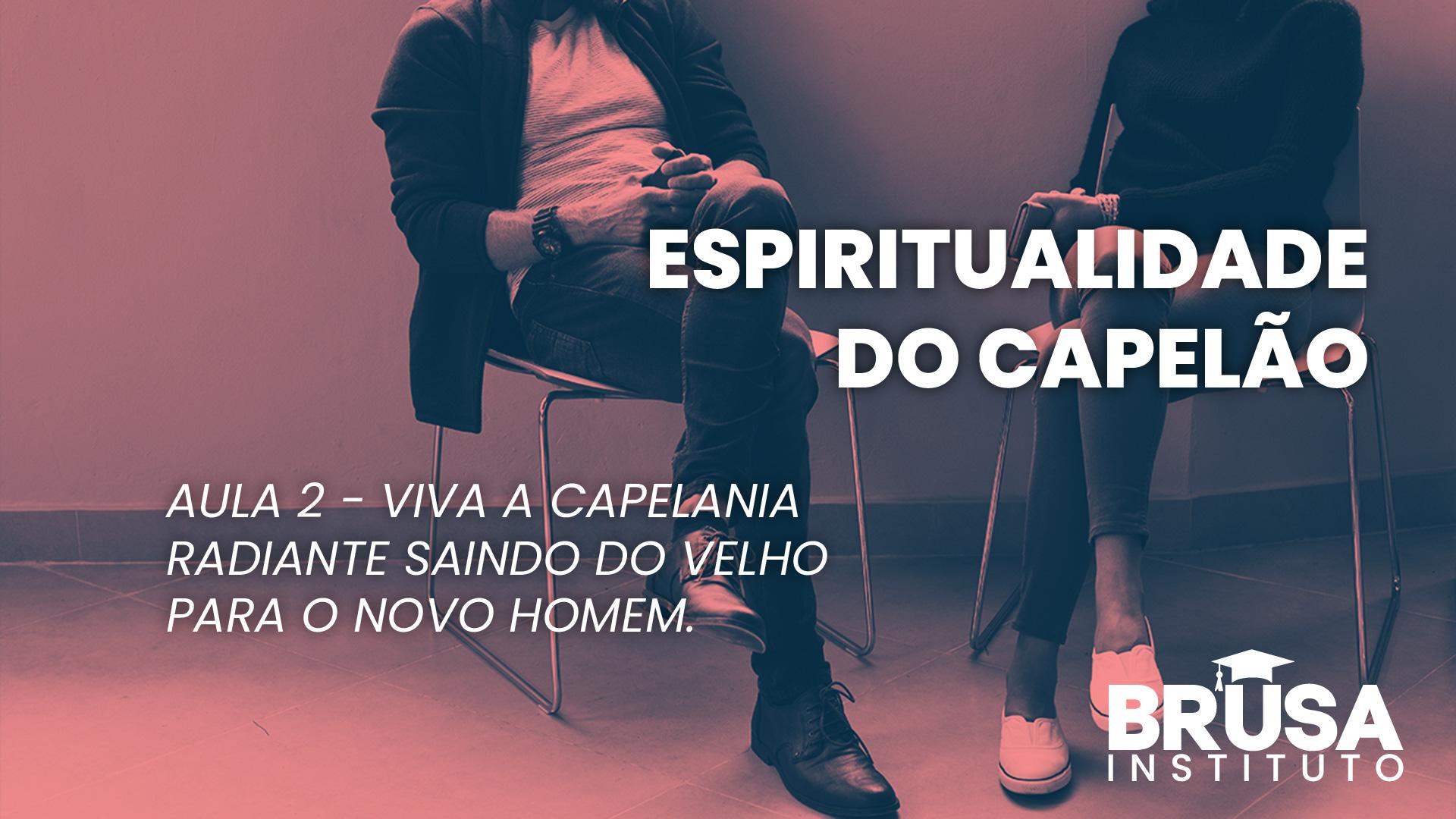 Viva a capelania radiante saindo do velho para o novo homem.