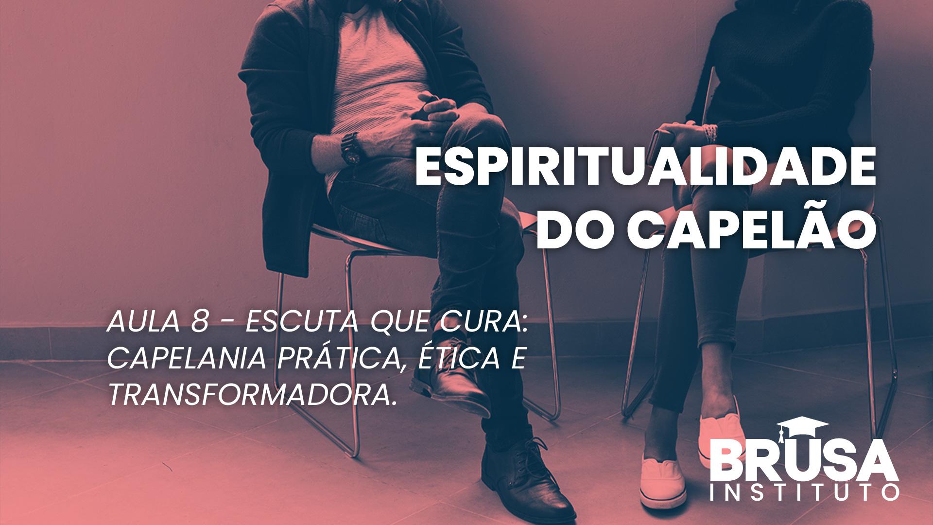 Escuta que cura: capelania prática, ética e transformadora.