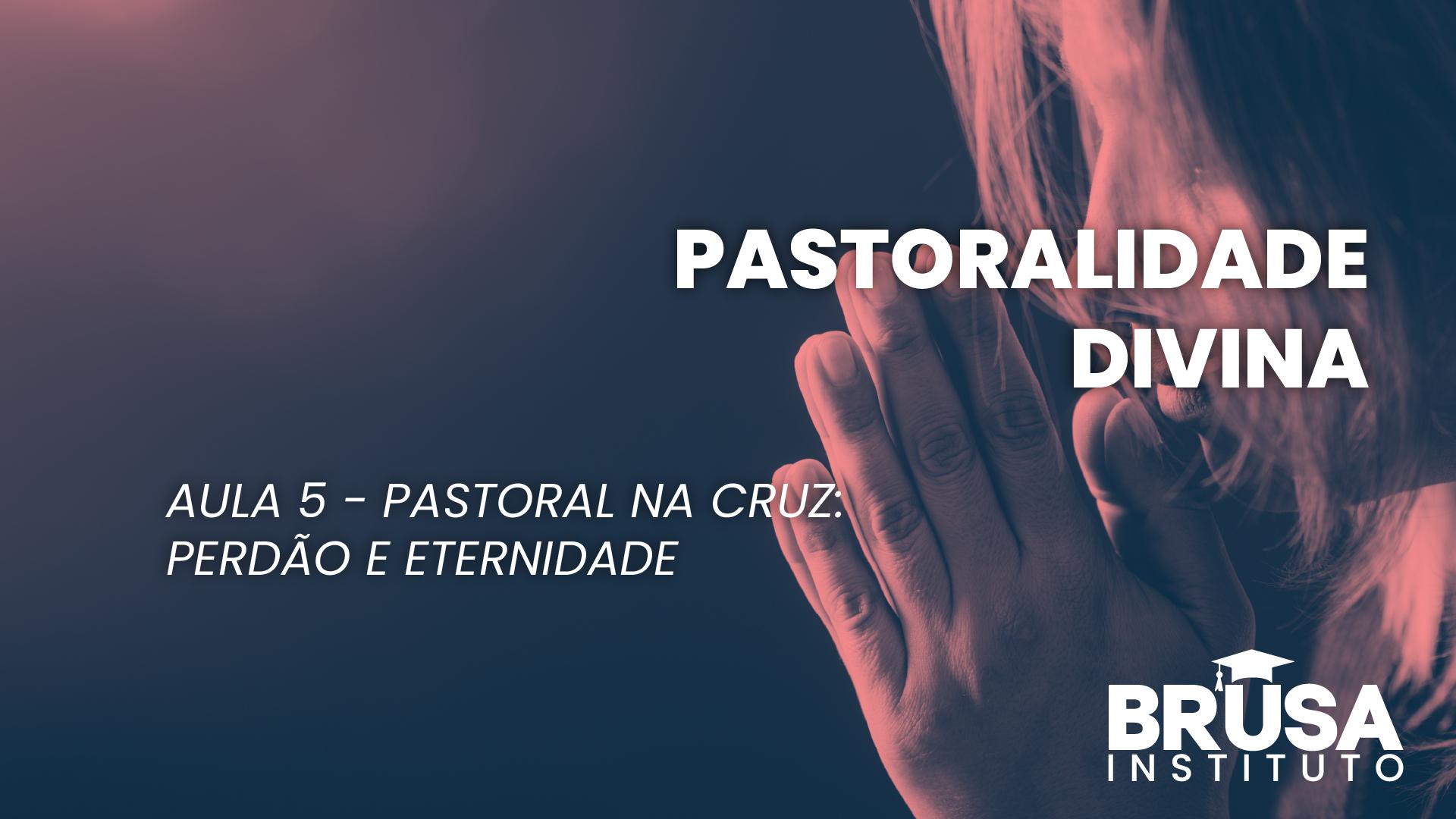 Perdão divino e pastoral rumo à eternidade.