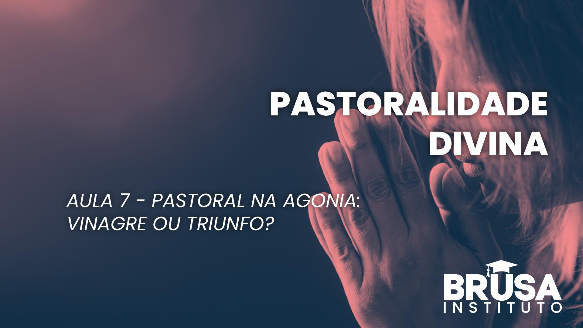 Pastoreie na agonia e anuncie o triunfo mesmo no sofrimento.